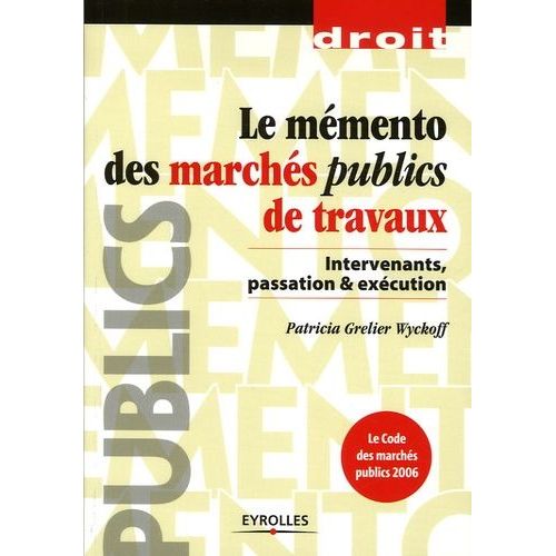 Le Mmento Des Marchs Publics De Travaux - Intervenants, Passation Et Excution   de Grelier Wyckoff Patricia  Format Broch 