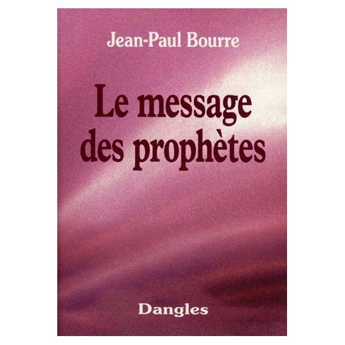 Le Message Des Prophetes   de jean-paul bourre 
