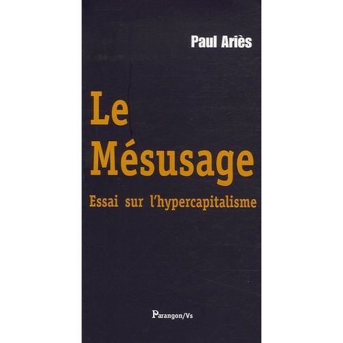 Le Msusage - Essai Sur L'hypercapitalisme   de Aris Paul  Format Broch 