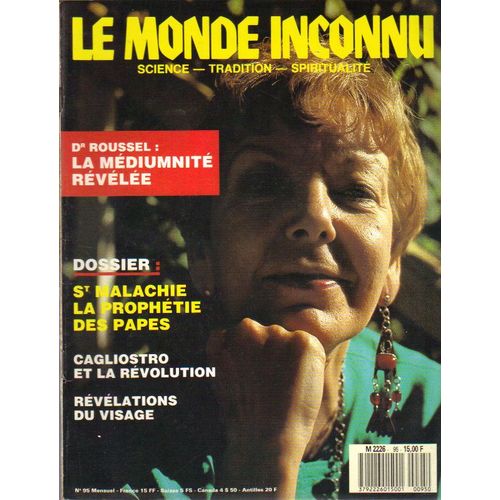 Le Monde Inconnu  N 95 : Dr Roussel: La Mediumnite Revelee-St Malachie La Prophetie Des Papes-Cagliostro Et La Revolution-Revelations Du Visage- Don Des Sages Du Tibet A L Occident