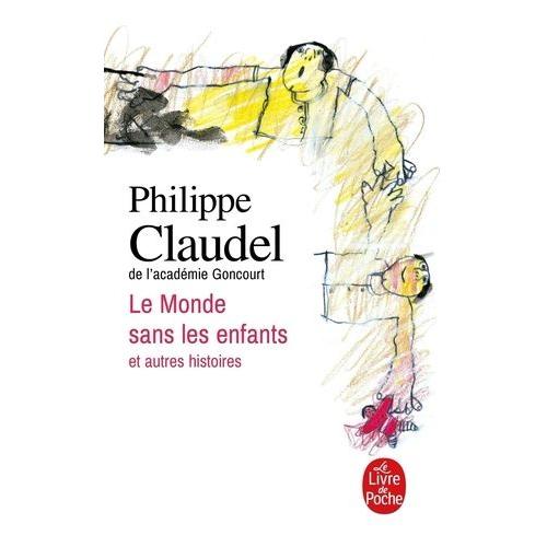 Le Monde Sans Les Enfants - Et Autres Histoires   de Claudel Philippe  Format Poche 