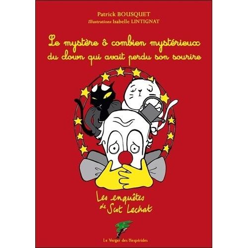 Les Enqutes De Scot Lechat - Le Mystre  Combien Mystrieux Du Clown Qui Avait Perdu Son Sourire    Format Broch 
