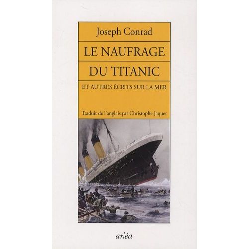 Le Naufrage Du Titanic - Et Autres crits Sur La Mer    Format Beau livre 