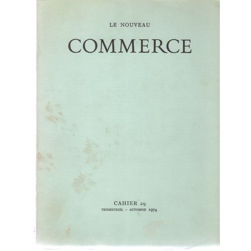 Le Nouveau Commerce. Cahier N 29, Automne 1974, Trimestriel. Contient Entre Autres : ?Uvre, Par Danielle Sarrra (23 Pages). Mal Du Sud, Par Georges Bemberg (5 Pages). Lydienne, Par Marc...   de LE NOUVEAU COMMERCE  Format Broch 