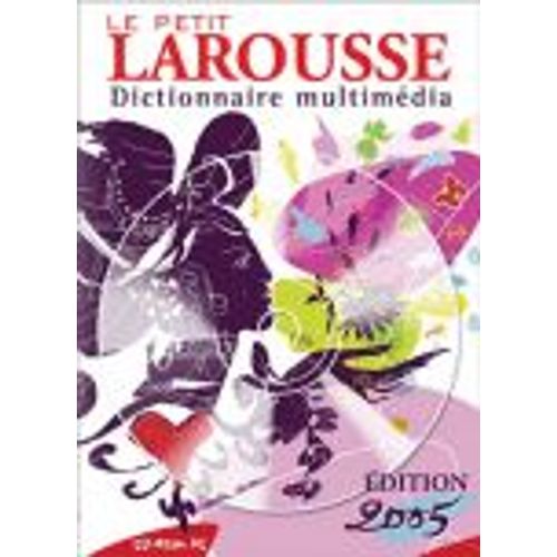 Le Petit Larousse 2005 - Dictionnaire Multimdia