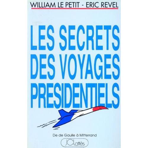 Les Secrets Des Voyages Presidentiels   de Le petit, William 