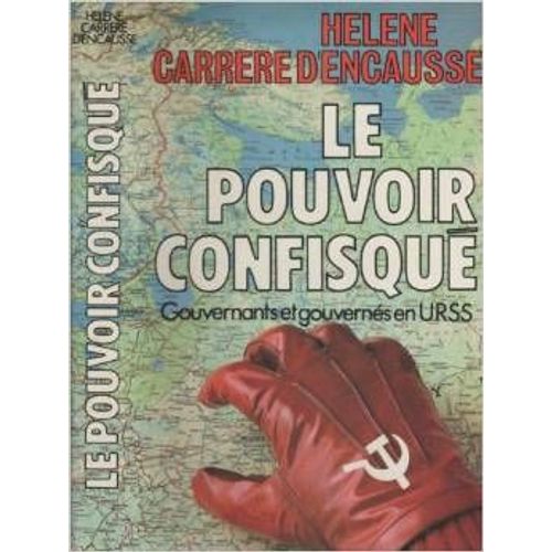 Le Pouvoir Confisqu. Gouvernants Et Gouverns En Urss   de Carrere D'encausse Hlne . 