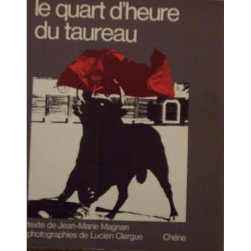 Le Quart D'heure Du Taureau - Photographies De Lucien Clergue