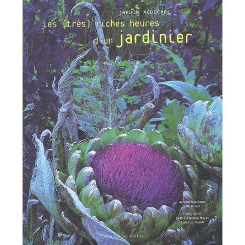 Les - Tres Riches Heures D'un Jardinier - Jardin Medieval   de Maurires Arnaud  Format Reli 