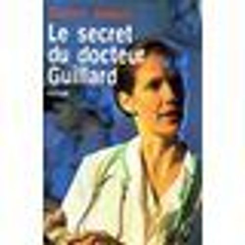 Le Secret Du Docteur Guillard   de thierry arnaud 