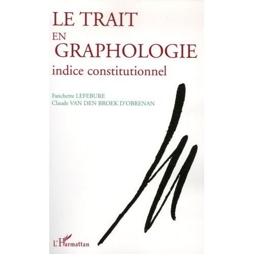 Le Trait En Graphologie - Indice Constitutionnel   de Lefebure Fanchette  Format Broch 