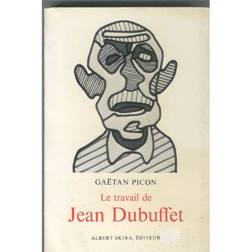 Le Travail De Jean Dubuffet   de Picon Gatan 