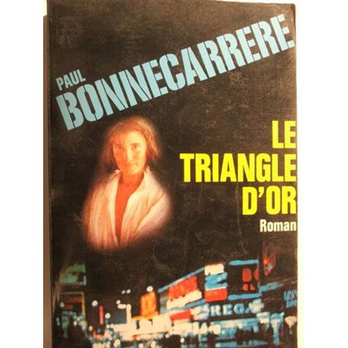 Le Triangle D Or   de bonnecarrre paul 
