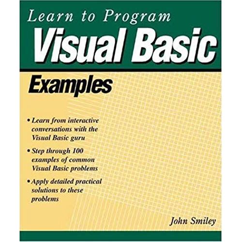 Learn To Program Visual Basic: Examples   de John Smiley 