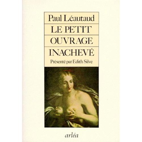 Le Petit Ouvrage Inachev   de Lautaud Paul  Format Beau livre 