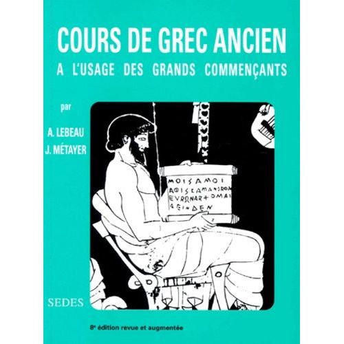 Cours De Grec Ancien - A L'usage Des Grands Commenants, 8me dition   de Lebeau Anne  Format Broch 