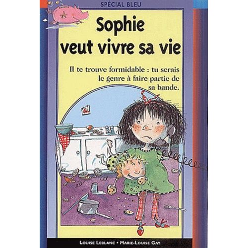 Sophie Veut Vivre Sa Vie   de marie-louise gay  Format Broch 