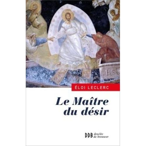 Le Matre Du Dsir - Une Lecture De L'vangile De Jean   de Leclerc Eloi  Format Broch 