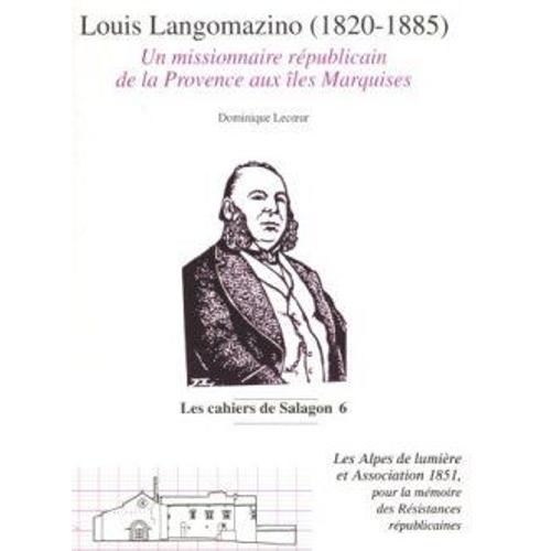 Louis Langomazino (1820-1885). - Un Missionnaire Rpublicain De La Provence Aux Iles Marquises   de dominique lecoeur  Format Broch 