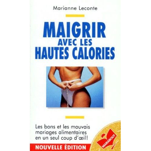 Maigrir Avec Les Hautes Calories - Selon Votre Personnalit, Choisissez Votre Rgime   de marianne leconte  Format Poche 
