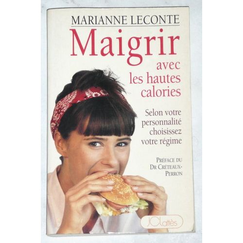 Maigrir Avec Les Hautes Calories - Selon Votre Personnalit, Choisissez Votre Rgime   de Marianne Leconte  Format Broch 