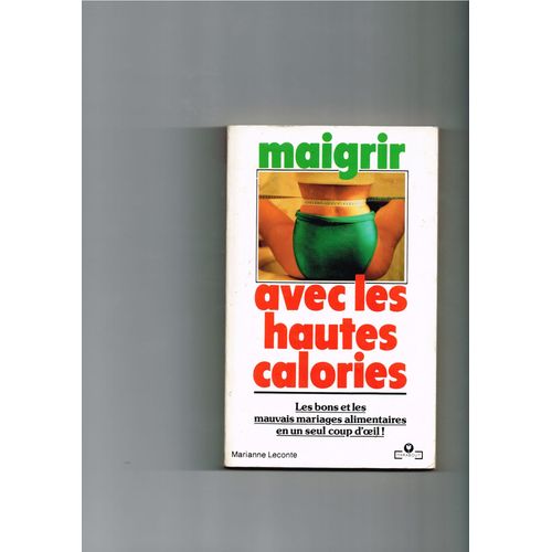 Maigrir Avec Les Hautes Calories   de marianne leconte