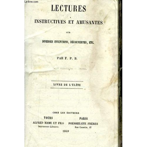 Lectures Instructives Et Amusantes Sur Diverses Inventions, Dcouvertes ... Livre De L'lve de F.P.B.