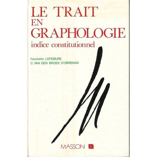 Le Trait En Graphologie - Indice Constitutionnel   de Lefebure, Fanchette 