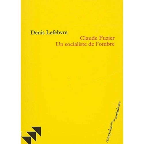 Claude Fuzier - Un Socialiste Dans L'ombre    Format Broch 