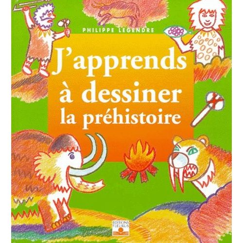 J'apprends A Dessiner La Prehistoire   de Legendre Philippe  Format Album 