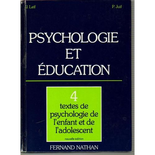 Psychologie Et ducation. Tome 4 : Textes De Psychologie De L'enfant Et De L'adolescent   de LEIF Joseph - JUIF Paul 