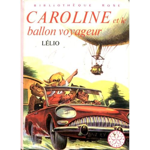 Caroline Et Le Ballon Voyageur - Illustrations De Pierre Probst   de LELIO 