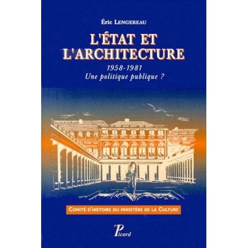 L'etat Et L'architecture 1958-1981 - Une Politique Publique ?   de Lengereau Eric  Format Broch 