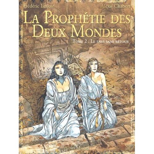 La Prophtie Des Deux Mondes Tome 2 - Le Pays Sans Retour   de Lenoir Frdric  Format Album 