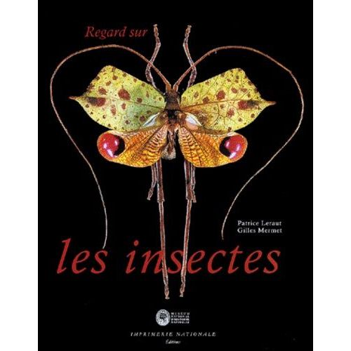 Regard Sur Les Insectes - Collections D'entomologie Du Museum National D'histoire Naturelle    Format Reli 