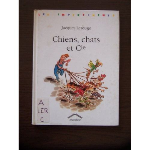 Chiens - Chats Et Cie   de Lerouge 