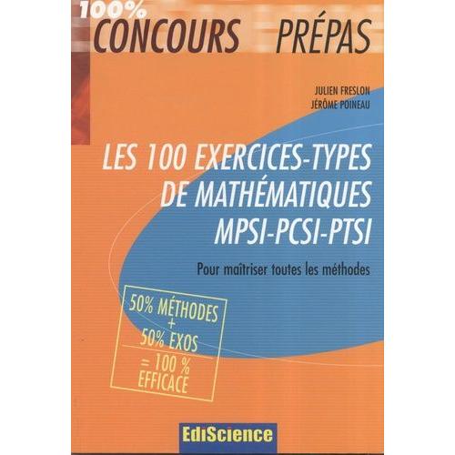 Les 100 Exercices-Types De Mathématiques Mpsi-Pcsi-Ptsi - Pour ...