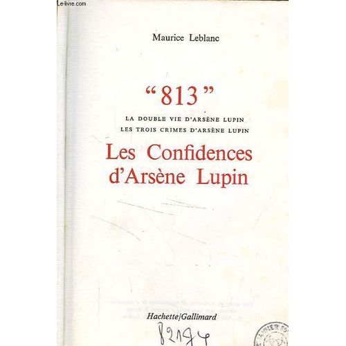 Les Aventures D'arsene Lupin, Gentleman-Cambrioleur, 3: 813, La Double Vie D'arsene Lupin, Les Trois Crimes D'arsene Lupin, Les Confidences D'arsene Lupin   de maurice leblanc 