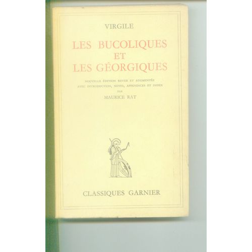 Les Bucoliques Et Les Gorgiques - Nouvelle dition Revue Et Augmente Avec Introduction, Notes , Appendices Et Index Par Maurice Rat   de Virgile 