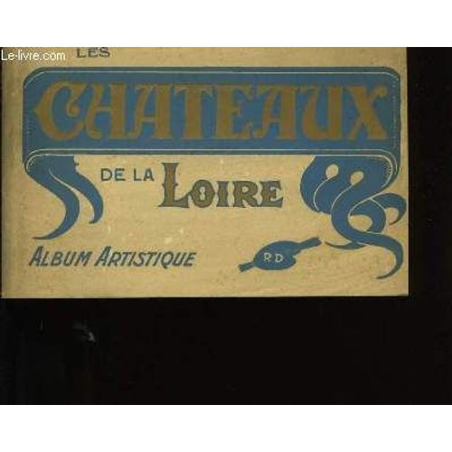 Les Chateaux De La Loire. Album Artistique de Collectif.