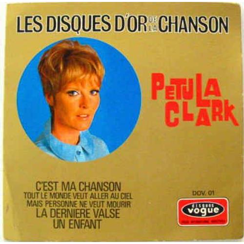 Les Disques D'or De La Chanson :<Br> - C'est Ma Chanson<Br> - Tout Le Monde Veut Aller Au Ciel Mais Personne Ne Veut Mourir<Br> - La Derniere Valse<Br> - Un Enfant - Clark Petula
