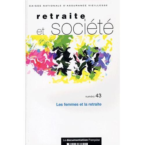 Retraite Et Socit N 43 - Les Femmes Et La Retraite   de Cnav  Format Broch 