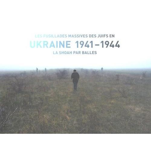 Les Fusillades Massives Des Juifs En Ukraine 1941-1944 - La Shoah Par Balles (2 Dvd)   de Czerny Boris  Format Broch 
