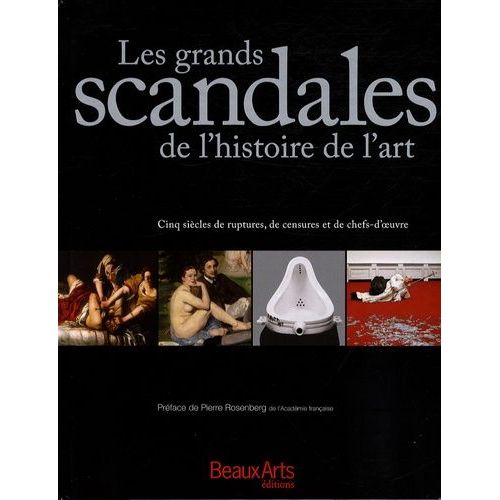 Les Grands Scandales De L'histoire De L'art Cinq Siècles De Ruptures