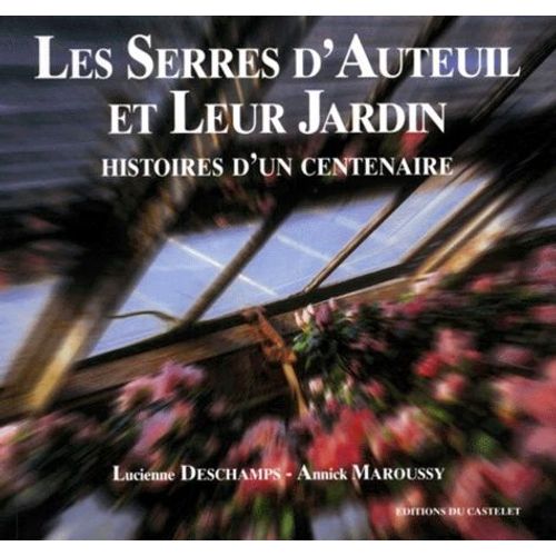 Les Serres D'auteuil Et Leur Jardin - Histoires D'un Centenaire   de deschamps (lucienne)  Format Broch 