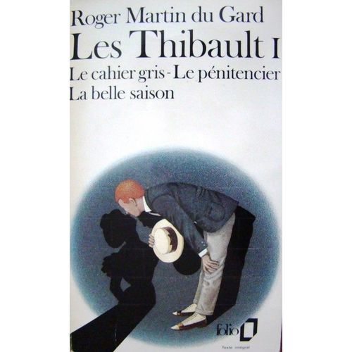 Les Thibault T.1 Le Cahier Gris - Le Penitencier - La Belle Saison   de roger martin du gard 