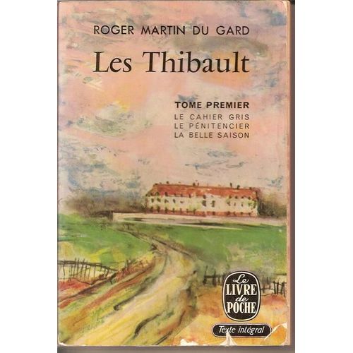 Les Thibault Tome 1 : Le Cahier Gris, Le Pnitencier, La Belle Saison   de roger martin du gard  Format Poche 