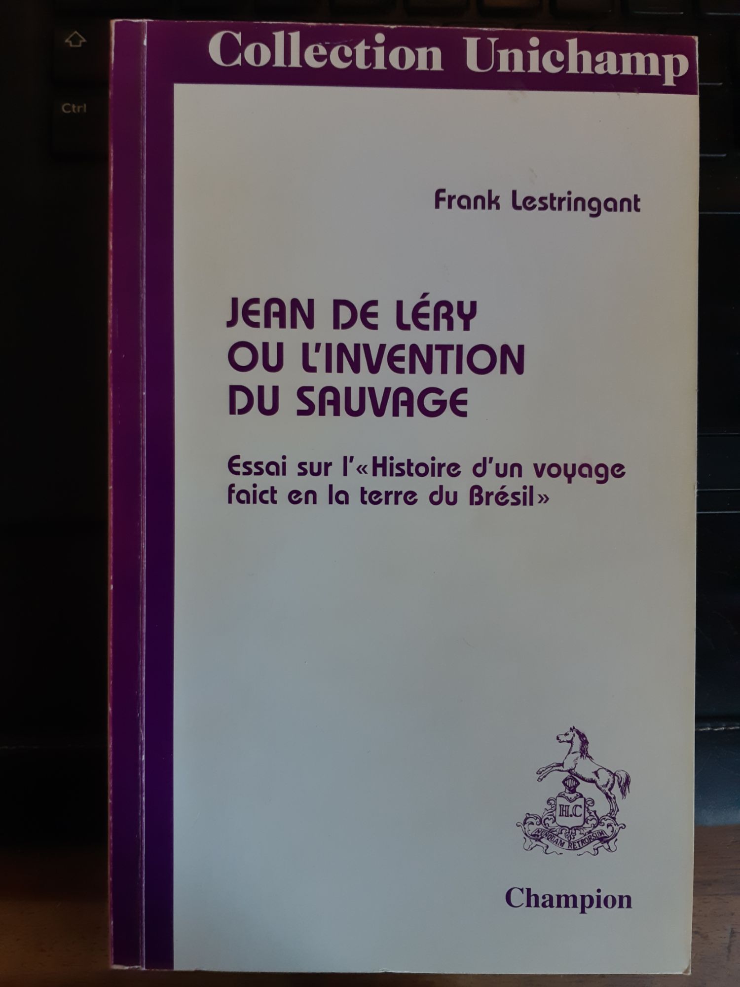 Jean De Lry Ou L'invention Du Sauvage - Essai Sur L'