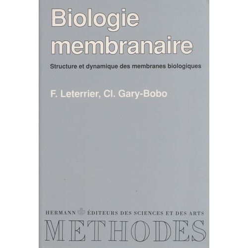 Biologie Membranaire - Structure Et Dynamique Des Membranes Biologiques    Format Beau livre 