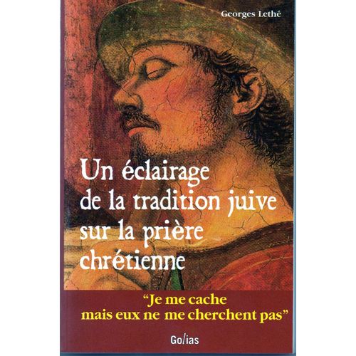 Je Me Cache Mais Eux Ils Ne Me Cherchent Pas - Un clairage De La Tradition Juive Sur La Prire Chrtienne   de Leth, Georges 
